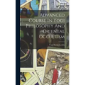 Advanced Course In Yogi Philosophy And Oriental Occultism - Hardcover