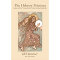 The Hebrew Priestess: Ancient and New Visions of Jewish Women's Spiritual Leadership - Hardcover | Books | Wiccan Center