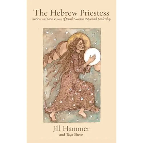 The Hebrew Priestess: Ancient and New Visions of Jewish Women's Spiritual Leadership - Hardcover | Books | Wiccan Center