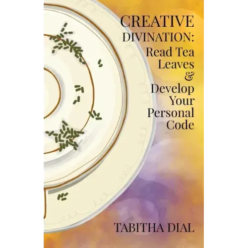 Creative Divination: Read Tea Leaves & Develop Your Personal Code - Paperback | Books | Wiccan Center