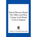 Bristol Masonic Ritual: The Oldest and Most Unique Craft Ritual Used in England
