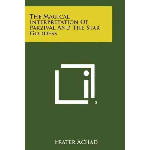 The Magical Interpretation of Parzival and the Star Goddess
