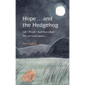 Hope . . . and the Hedgehog: Life? Death? And then what? Our personal quest... - Paperback
