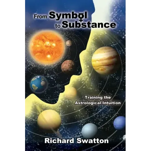 From Symbol to Substance: Training the Astrological Intuition - Paperback