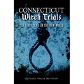Connecticut Witch Trials: The First Panic in the New World - Paperback | Books | Wiccan Center