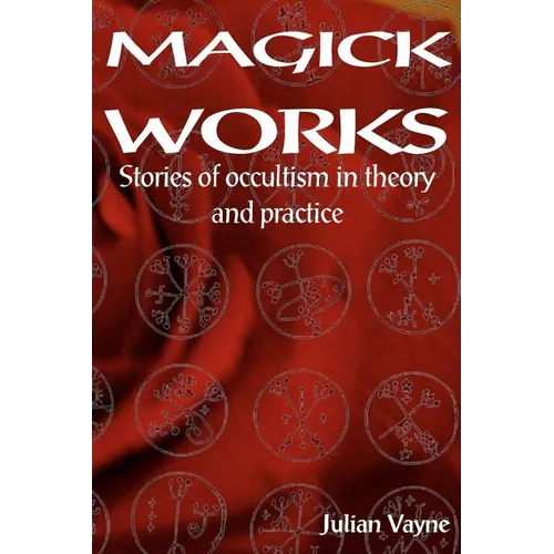 Magick Works: Stories of Occultism in Theory and Practice - Paperback | Books | Wiccan Center