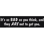 It Is As Bad As You Think - Bumper Sticker | Bumper Stickers | Wiccan Center