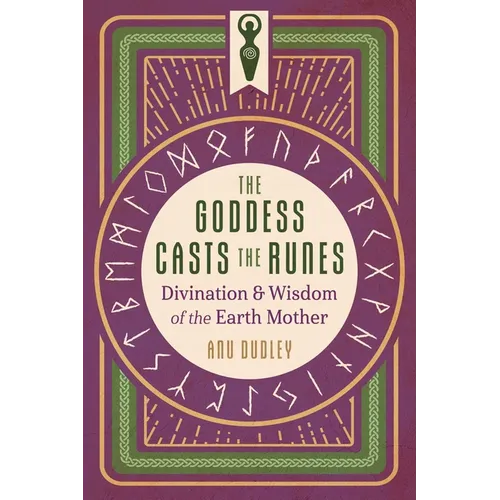 The Goddess Casts the Runes: Divination and Wisdom of the Earth Mother - Paperback | Books | Wiccan Center