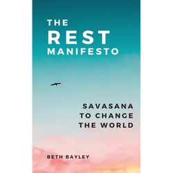 The Rest Manifesto: Savasana To Change The World - Paperback | Books | Wiccan Center