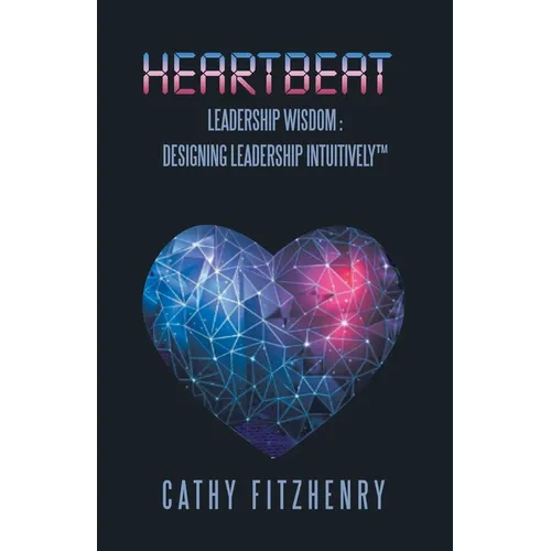 Heartbeat Leadership Wisdom: Designing Leadership Intuitively - Paperback | Books | Wiccan Center