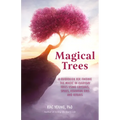 Magical Trees: A Guidebook for Finding the Magic in Everyday Trees Using Crystals, Spells, Essential Oils and Rituals (Magic Spells, Self Discovery, S - Paperback | Books | Wiccan Center