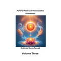 Volume Three: Materia Materia of Homeopathic Gemstones