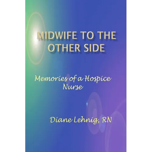 Midwife to the Other Side: Memories of a Hospice Nurse - Paperback | Books | Wiccan Center