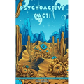 Psychoactive Cacti - The Psychedelic Effects Of Mescaline In Peyote, San Pedro, & The Peruvian Torch - Paperback | Books | Wiccan Center