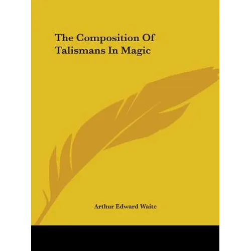 The Composition Of Talismans In Magic - Paperback | Books | Wiccan Center
