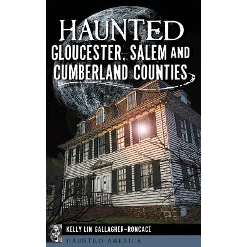 Haunted Gloucester, Salem and Cumberland Counties - Hardcover | Books | Wiccan Center