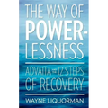 The Way Of Powerlessness - Advaita and the 12 Steps Of Recovery - Paperback | Books | Wiccan Center