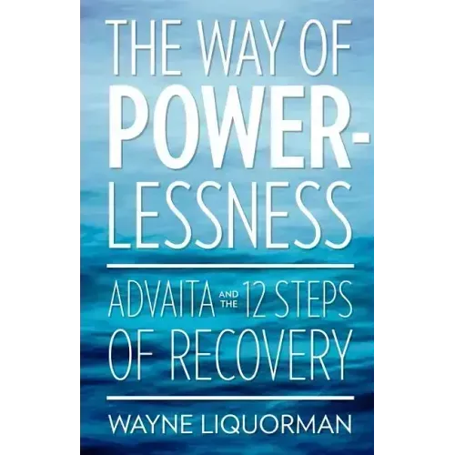 The Way Of Powerlessness - Advaita and the 12 Steps Of Recovery - Paperback | Books | Wiccan Center