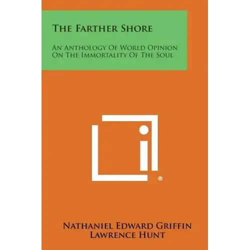 The Farther Shore: An Anthology of World Opinion on the Immortality of the Soul - Paperback | Books | Wiccan Center
