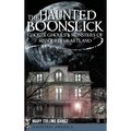 The Haunted Boonslick: Ghosts, Ghouls & Monsters of Missouri's Heartland - Hardcover | Books | Wiccan Center