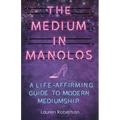 The Medium in Manolos: A Life-Affirming Guide to Modern Mediumship - Paperback | Books | Wiccan Center