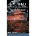 Haunted Lower Eastern Shore: Spirits of Somerset, Wicomico and Worcester Counties - Hardcover | Books | Wiccan Center