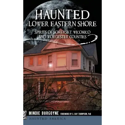 Haunted Lower Eastern Shore: Spirits of Somerset, Wicomico and Worcester Counties - Hardcover | Books | Wiccan Center