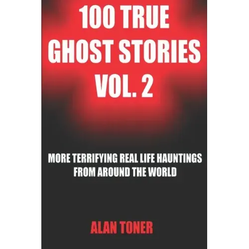 100 True Ghost Stories Vol. 2 - Paperback | Books | Wiccan Center
