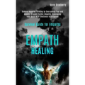 Empath Healing: Remove Negative Thinking by Overcoming Fear and Anxiety Through Psychic Empathy, Developing Your Skills With Emotional - Paperback | Books | Wiccan Center