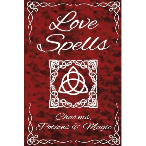 Love Spells Potions Magic Charms Rituals - The Ultimate Guide to Attracting Love, Passion, Sex, Romance, Marriage - Paperback | Books | Wiccan Center