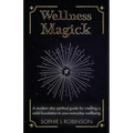 Wellness Magick: A modern day spiritual guide for crafting a solid foundation to your everyday wellbeing - Paperback | Books | Wiccan Center