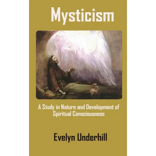Mysticism: A Study in Nature and Development of Spiritual Consciousness - Hardcover