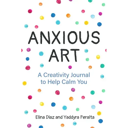Anxious Art: A Creativity Journal to Help Calm You (Creative Gift for Women) - Paperback