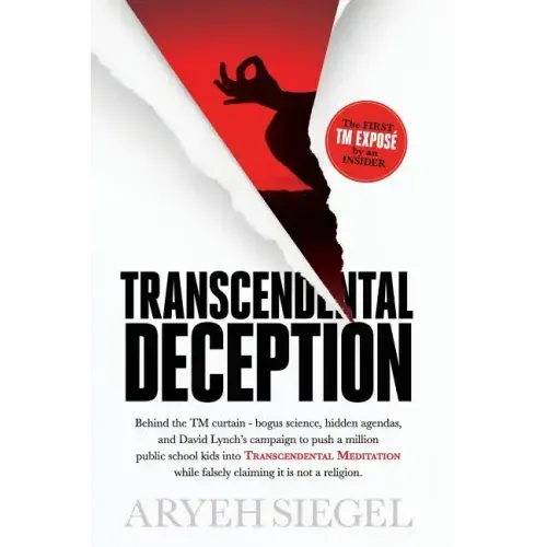 Transcendental Deception: Behind theTM curtain--bogus science, hidden agendas, and David Lynch's campaign to push a million public school kids i - Paperback