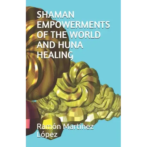 Shaman Empowerments of the World and Huna Healing - Paperback | Books | Wiccan Center