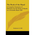 The Book of the Hand: A Complete Grammar of Palmistry for the Study of Hands on a Scientific Basis 1928 - Paperback | Books | Wiccan Center