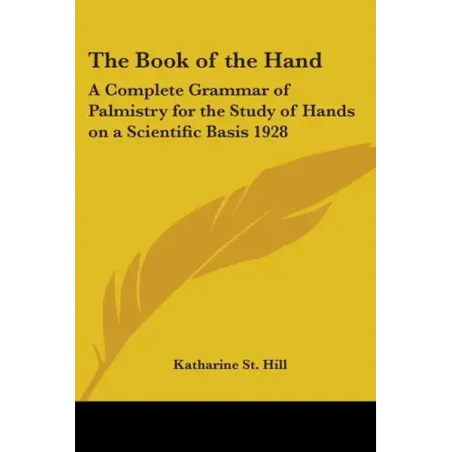 The Book of the Hand: A Complete Grammar of Palmistry for the Study of Hands on a Scientific Basis 1928 - Paperback | Books | Wiccan Center