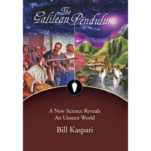 The Galilean Pendulum: A New Science Reveals an Unseen World - Hardcover | Books | Wiccan Center