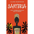 Santeria: Afro-Caribbean Religion and its Origins - Paperback | Books | Wiccan Center