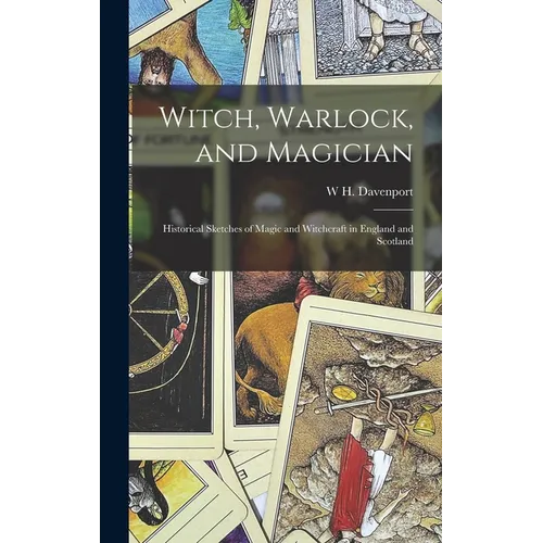 Witch, Warlock, and Magician; Historical Sketches of Magic and Witchcraft in England and Scotland - Hardcover | Books | Wiccan Center