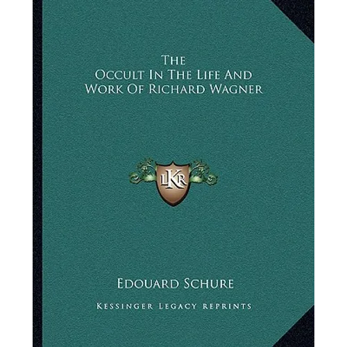 The Occult In The Life And Work Of Richard Wagner - Paperback | Books | Wiccan Center