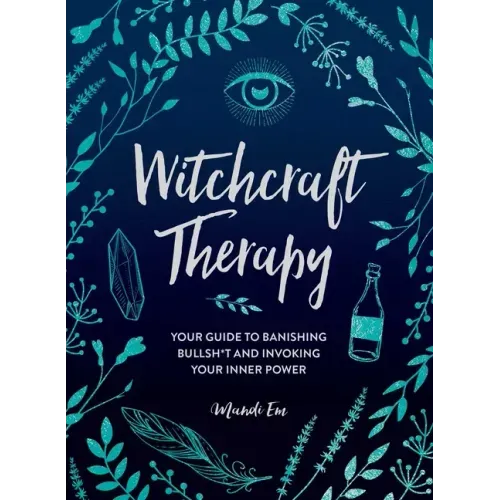 Witchcraft Therapy: Your Guide to Banishing Bullsh*t and Invoking Your Inner Power - Hardcover | Books | Wiccan Center