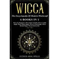 Wicca: The Encyclopedia Of Modern Witchcraft. 6 books in1: Wicca for Beginners, Book of Spells, Candle Magic, Moon Magic, Cry - Paperback | Books | Wiccan Center