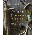Sticks, Stones, Roots & Bones: Hoodoo, Mojo & Conjuring with Herbs