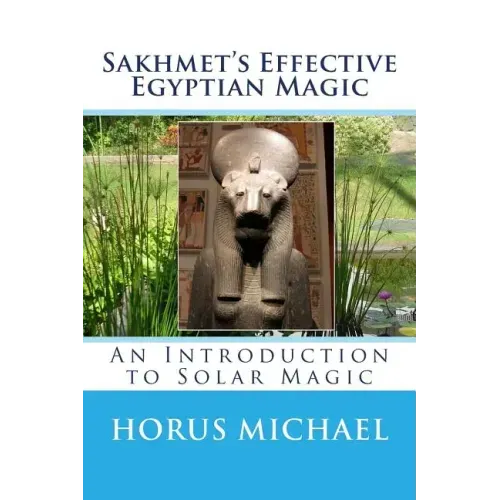 Sakhmet's Effective Egyptian Magic: An Introduction to Solar Magic - Paperback | Books | Wiccan Center