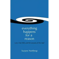 Everything Happens For A Reason: Love, Free Will, And The Lessons Of The Soul - Paperback | Books | Wiccan Center