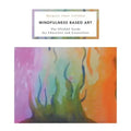 Mindfulness Based Art: The SPARKS Guide for Educators and Counselors - Paperback