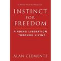 Instinct for Freedom: Finding Liberation Through Living - Paperback