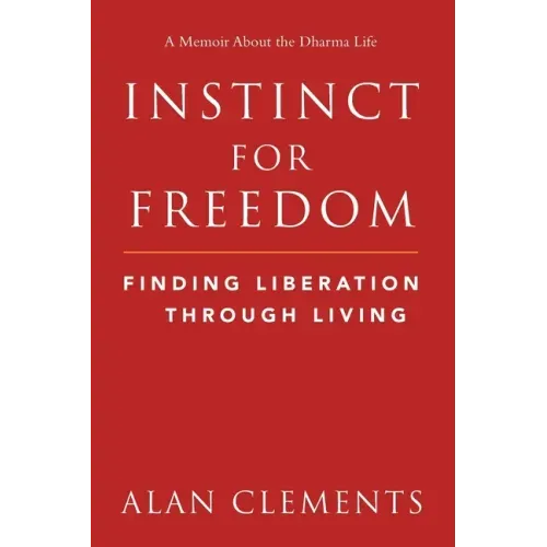 Instinct for Freedom: Finding Liberation Through Living - Paperback
