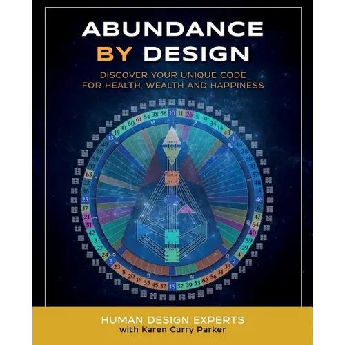 Abundance by Design: Discover Your Unique Code for Health, Wealth and Happiness with Human Design - Paperback | Books | Wiccan Center